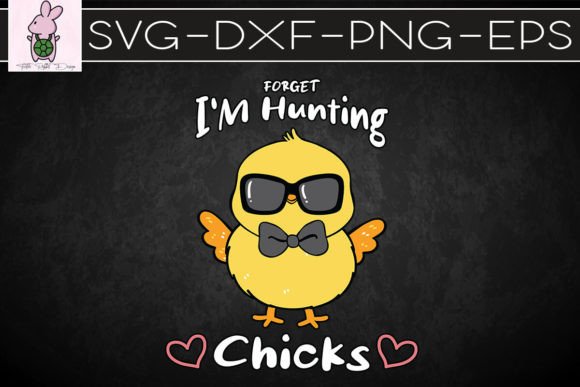 Easter Forget Eggs Im Hunting Chicks SVG