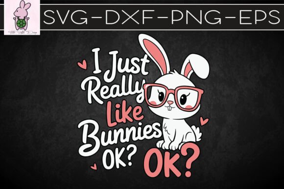 I Just Really Like Bunnies Rabbit SVG