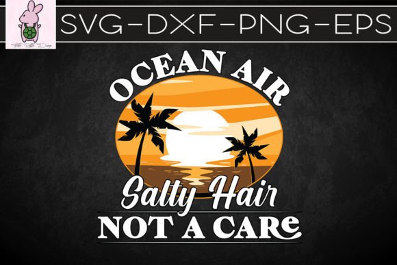 Ocean Air Salty Hair Not a Care SVG