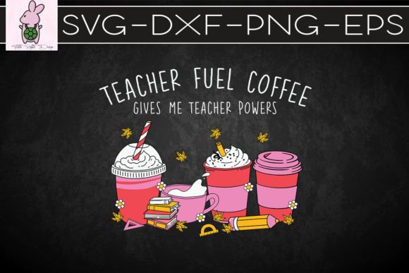 Teacher Fuel Coffee SVG