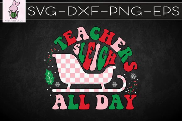 Teacher Sleigh All Day Christmas SVG