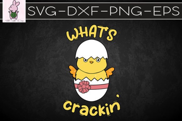 What’s Crackin Hatching Chick Easter SVG